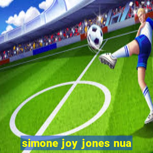 simone joy jones nua